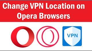 How to change Country location on opera VPN | How Do I Set Opera Vpn To A Specific Country