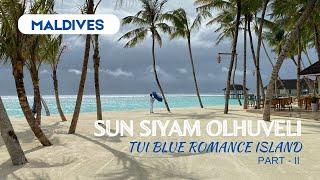 SUN SIYAM OLHUVELI  Part 2 l TUI BLUE ROMANCE ISLAND I MALDIVES #maldives