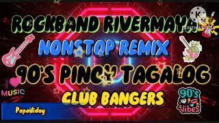 ROCKBAND RIVERMAYA NONSTOP REMIX 90'S PINOY HITS TAGALOGCLUB BANGERS 