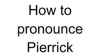 How to Pronounce Pierrick (French)