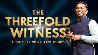 The Threefold Witness: A Life Fully Committed to God | त्रिगुणात्मक साक्ष्य परमेश्वर को समर्पित जीवन