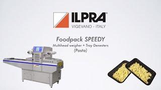 Foodpack Speedy - Ilpra - Tray Denesters & Multihead Weigher