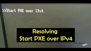 Resolving System Boot Issue : Start PXE Over IPv4