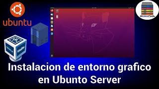 Como instalar entorno grafico en Ubuntu Server