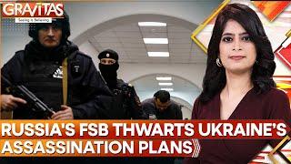 Russia-Ukraine War: FSB Thwarts  Ukraine’s Plan To Target Russian Elite | GRAVITAS | WION