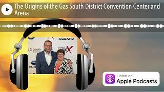 The Origins of the Gas South District Convention Center and Arena