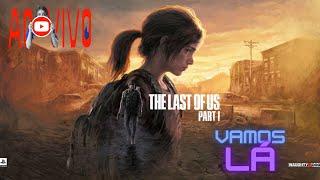 The Last Of Us Parte 1 Vamos lá