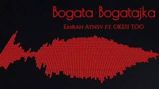 Emrah Atnsv ft. OKSSI TOO - "Bogata Bogatajka" - Audio