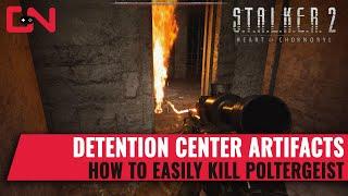 Stalker 2 Detention Center Artifact Locations & How to easily kill Poltergeist