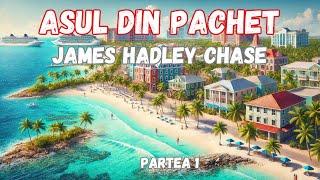 Asul din pachet, James Hadley Chase, partea 1, carte audio, lectura in limba romana, audio book