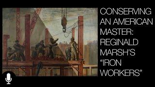 The Conservation of "Iron Workers" by Reginald Marsh Narrated