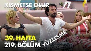 Kısmetse Olur 39. Hafta 219. Bölüm - YÜZLEŞME