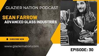 Glazier Nation Podcast #30 | Sean Farrow | Advanced Glass Industries