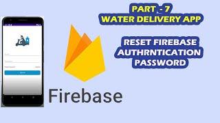 Water Delivery Android App # 7 - Reset Password Firebase Auth - Forgot Password