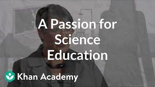 A Passion for Science Education | Entrepreneurship | Khan Academy