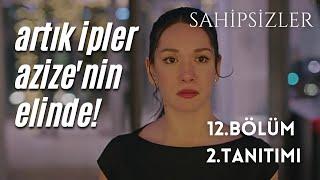 SAHİPSİZLER 12. BÖLÜM 2. TANITIMI / ARTIK İPLER AZİZE'NİN ELİNDE