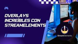 Guía Definitiva 2025: Crea y Configura Overlays Personalizados en StreamElements // Twitch y YouTube