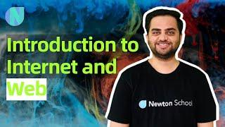 Introduction to Internet and Web | Learn Programming from scratch #3 | Newton School