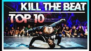 TOP 10 Kill the Beat in Breakdance