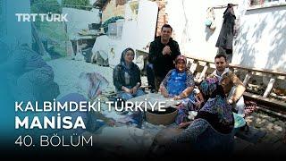 Kalbimdeki Türkiye | Manisa | 40. Bölüm