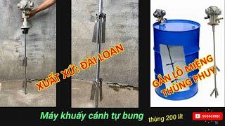 Máy Khuấy Sơn Cánh Tự Bung Gắn Lỗ Miệng Thùng Phuy 200 Lít