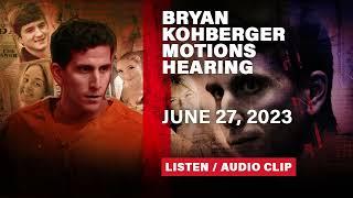 LISTEN: Bryan Kohberger June 27 motions hearing