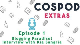 CosPod Extras Episode 1: Cosplay & Blogging with Kia Sangria!