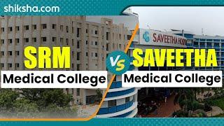 SRM Medical College vs Saveetha Medical College: A Comparative Review