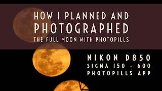 How I prepared to photograph the last Super Moon a.k.a Harvest Moon, using the Photopills App.