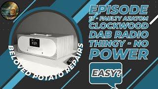 Episode 13 - Faulty Azatom Clockwood DAB Radio Thingy - No Power