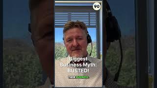 The Biggest Business Myth Busted!