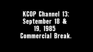 KCOP Channel 13: September 18 & 19, 1985 Commercial Break