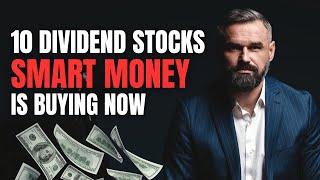 10 Dividend Stocks Smart Money is Buying Now