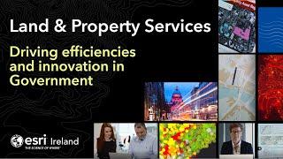 Land & Property Services - Esri Ireland Customer Spotlight Series