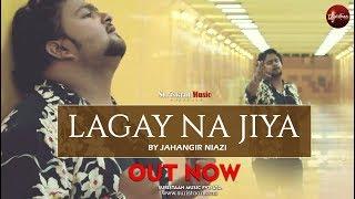 Lagay Na Jiya | Latest Official Video | Jahangir Niazi | Suristaan Music