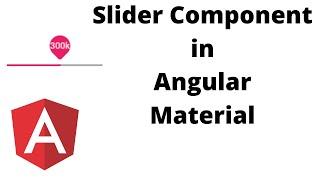 Using and Formatting the Slider Component in Angular Material - Angular Material Tutorial