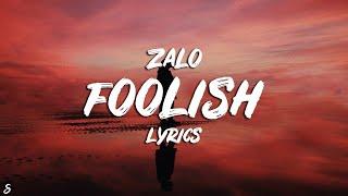 Zalo - Foolish (Lyrics)