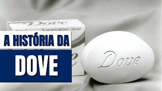 A HISTÓRIA COMPLETA DA MARCA DOVE | A FÓRMULA HIDRATANTE REVOLUCIONÁRIA QUE SURGIU DURANTE A GUERRA