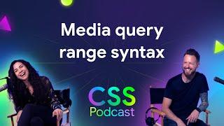 063: Media query range syntax - The CSS Podcast