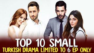 Top 10 Small Turkish Drama Series Limited to 6 Episodes Only