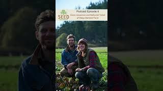 The Seed Growers Podcast Episode 4 - Annie Jesperson and Nathaniel Talbot of Deep Harvest Farm