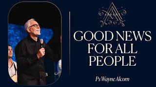 Good News for All People | Ps Wayne Alcorn