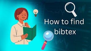 How to get bibtex ? bibtex extraction? find bibtext? bibtext for research paper