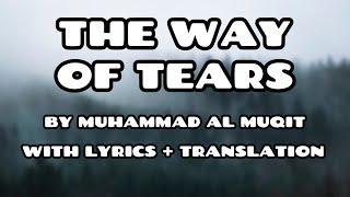 The Way Of Tears by Muhammad Al Muqit (Original) | Beautiful Emotional Nasheed