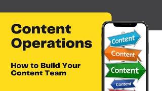 Content Operations | How to Build Your Content Team