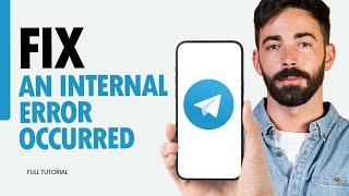 How To Fix An Internal Error Occurred On Telegram App 2025