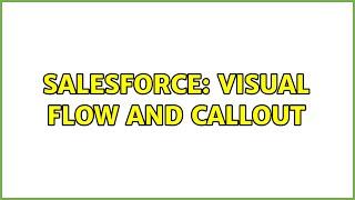 Salesforce: Visual Flow and Callout