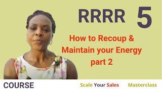 RRRR5   How to Recoup & Maintain your Energy- part 2