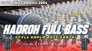 HADROH FULL BASS • Sholatumminallah - Tohal Yamani • STYLE KOPLO BASS SANTAI