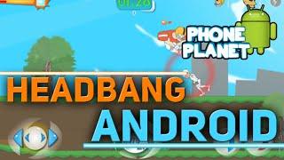 Обзор игры HeadBang на ANDROID - Лучшие игры на андроид 2015 PHONE PLANET